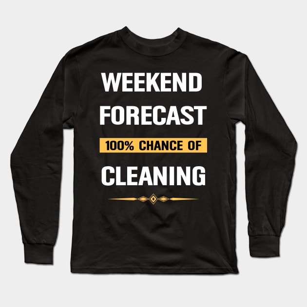 Weekend Forecast Cleaning Clean Cleaner Long Sleeve T-Shirt by Happy Life